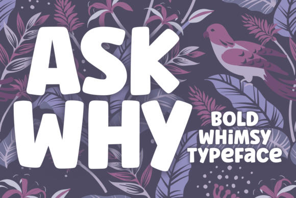 Ask Why: A Bold and Whimsical Display Font for Creative Design
